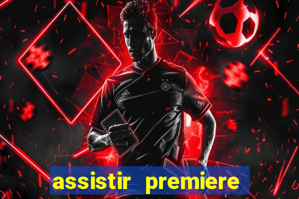 assistir premiere futebol clube ao vivo gratis